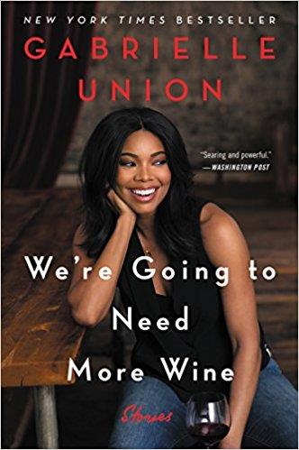 We're Going to Need More Wine: Stories That Are Funny, Complicated, and True