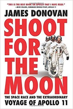 Shoot for the Moon: The Space Race and the Extraordinary Voyage of Apollo 11