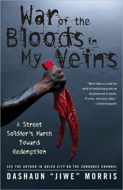 War of the Bloods in My Veins: A Street Soldier's March Toward Redemption