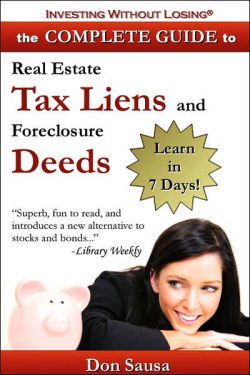 Complete Guide to Real Estate Tax Liens and Foreclosure Deeds: Learn in 7 Days-Investing Without Losing Series