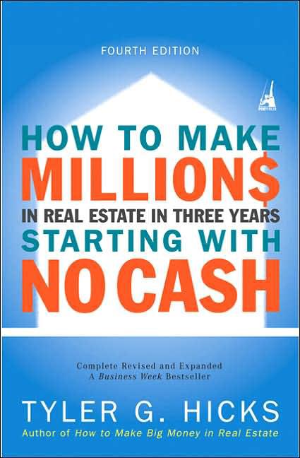 How to Make Millions in Real Estate in Three Years Startingwith No Cash: Fourth Edition