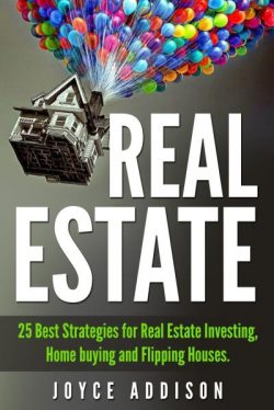 Real Estate: 25 Best Strategies for Real Estate Investing, Home Buying and Flipping Houses