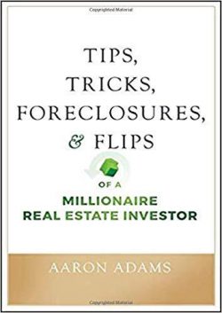 Tips, Tricks, Foreclosures, and Flips of a Millionaire Investor