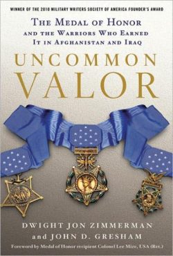 Uncommon Valor: The Medal of Honor and the Warriors Who Earned It in Afghanistan and Iraq