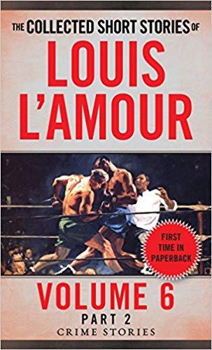 The Collected Short Stories of Louis l'Amour, Volume 6, Part 2: Crime Stories