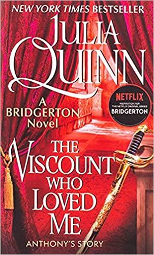 The Viscount Who Loved Me: Anthony's Story, the Inspriation for Bridgerton Season Two