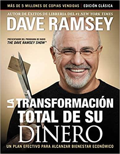 La Transformación Total de Su Dinero: Edición Clásica: Un Plan Efectivo Para Alcanzar Bienestar Financiero