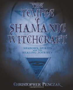 The Temple of Shamanic Witchcraft: Shadows, Spirits and the Healing Journey