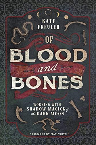 Of Blood and Bones: Working with Shadow Magick & the Dark Moon