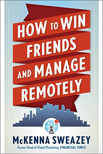 How to Win Friends and Manage Remotely - Image 2