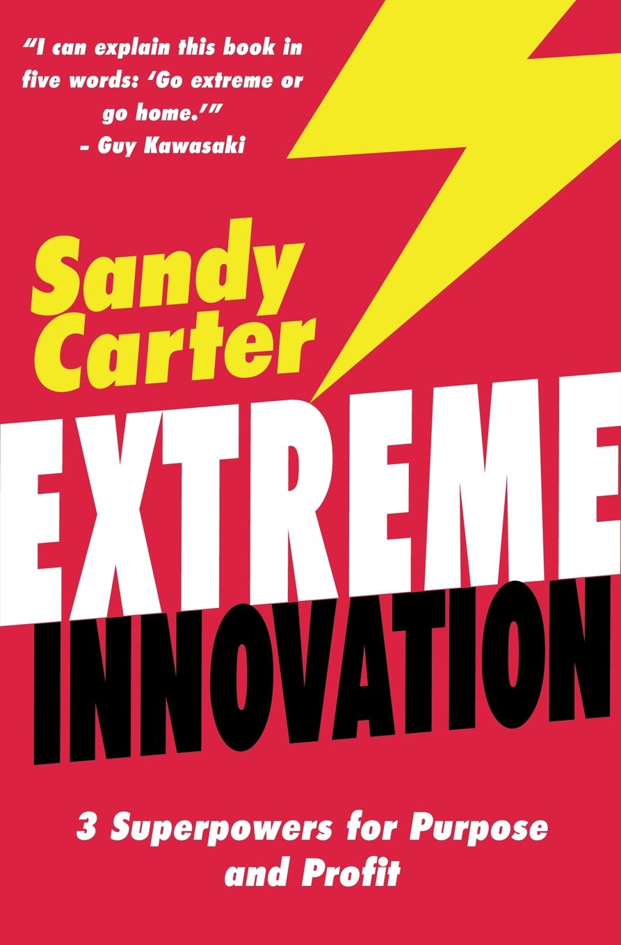 Extreme Innovation: 3 Superpowers for Purpose/Profit