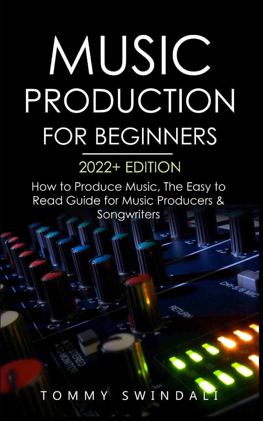 Music Production For Beginners 2022+ Edition: How to Produce Music, The Easy to Read Guide for Music Producers & Songwriters (music business, electron - Image 2