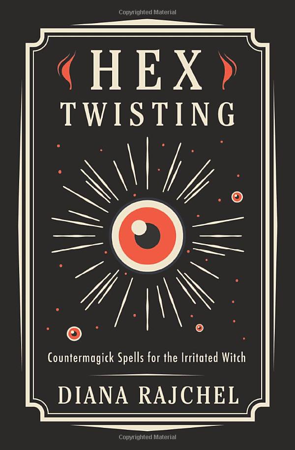 Hex Twisting: Countermagick Spells for the Irritated Witch