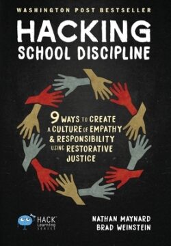 Hacking School Discipline: 9 Ways to Create a Culture of Empathy and Responsibility Using Restorative Justice