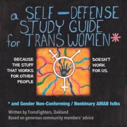 A Self-Defense Study Guide for Trans Women and Gender Non-Conforming / Nonbinary Amab Folks