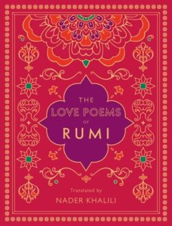 The Love Poems of Rumi: Translated by Nader Khalili