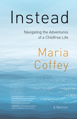 Instead: Navigating the Adventures of a Childfree Life - A Memoir