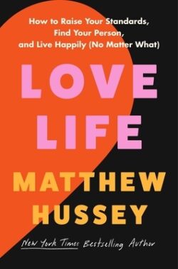 Love Life: How to Raise Your Standards, Find Your Person, and Live Happily (No Matter What)