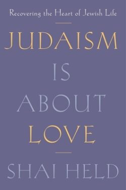 Judaism Is about Love: Recovering the Heart of Jewish Life