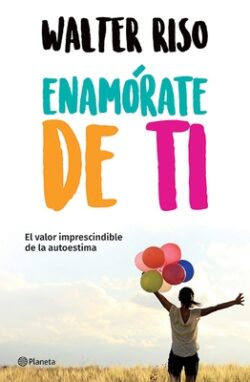 Enam?rate de Ti: El Valor Imprescindible de la Autoestima / Fall in Love with You