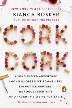 Cork Dork: A Wine-Fueled Adventure Among the Obsessive Sommeliers, Big Bottle Hunters, and Rogue Scientists Who Taught Me to Live
