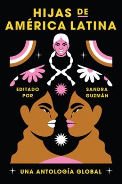 Daughters of Latin America  Hijas de América Latina (Spanish Edition): Una Antología Global