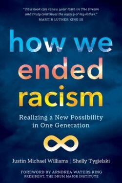 How We Ended Racism: Realizing a New Possibility in One Generation