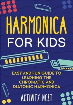 Harmonica for Kids: Easy and Fun Guide to Learning the Chromatic and Diatonic Harmonica