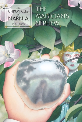 The Magician's Nephew: The Classic Fantasy Adventure Series (Official Edition)