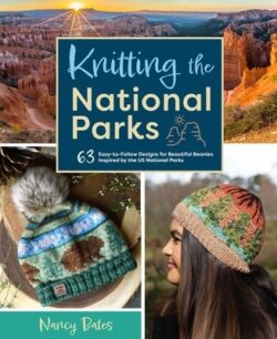 Knitting the National Parks: 63 Easy-To-Follow Designs for Beautiful Beanies Inspired by the Us National Parks (Knitting Books and Patterns; Knitti