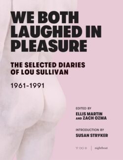 We Both Laughed in Pleasure: The Selected Diaries of Lou Sullivan