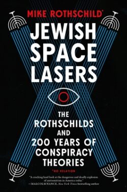 Jewish Space Lasers: The Rothschilds and 200 Years of Conspiracy Theories