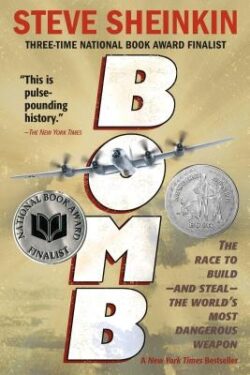 Bomb: The Race to Build--And Steal--The World's Most Dangerous Weapon (Newbery Honor Book & National Book Award Finalist)
