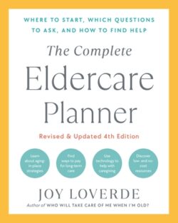 The Complete Eldercare Planner, Revised and Updated 4th Edition: Where to Start, Which Questions to Ask, and How to Find Help