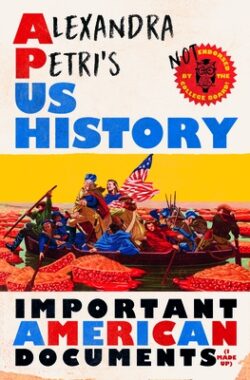 Alexandra Petri's Us History: Important American Documents (I Made Up)