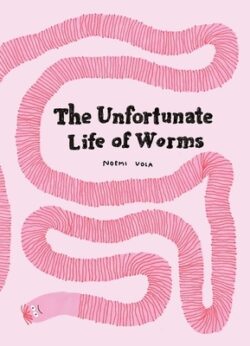 The Unfortunate Life of Worms