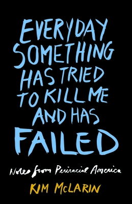Everyday Something Has Tried to Kill Me and Has Failed: Notes from Periracial America