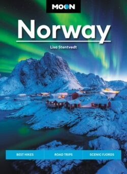Moon Norway: Best Hikes, Road Trips, Scenic Fjords