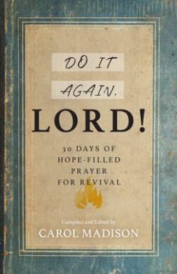 Do It Again, Lord!: 30 Days of Hope-Filled Prayer for Revival