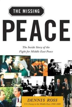 Missing Peace: The Inside Story of the Fight for Middle East Peace