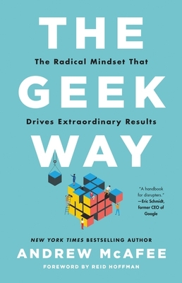 The Geek Way: The Radical Mindset That Drives Extraordinary Results