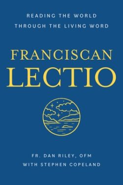 Franciscan Lectio: Reading the World Through the Living Word