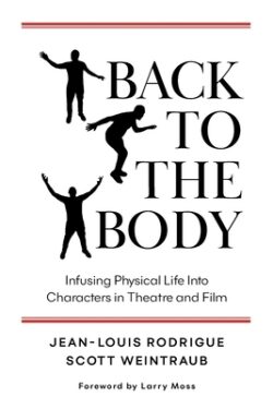 Back to the Body: Infusing Physical Life into Characters in Theatre and Film