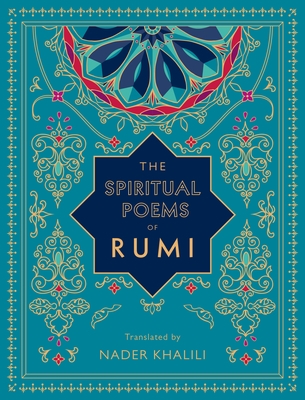 The Spiritual Poems of Rumi: Translated by Nader Khalili