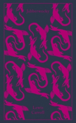 Jabberwocky and Other Nonsense: Collected Poems