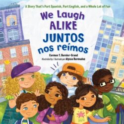 We Laugh Alike / Juntos Nos Reímos: A Story That's Part Spanish, Part English, and a Whole Lot of Fun