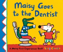 Maisy Goes to the Dentist: A Maisy First Experience Book