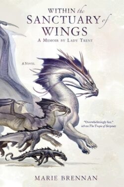 Within the Sanctuary of Wings: A Memoir by Lady Trent