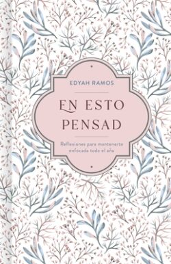 En Esto Pensad: Un Año de Reflexiones Para Mantenerte Enfocada En Dios