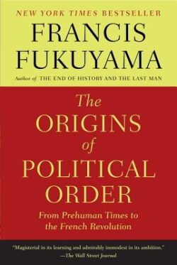 The Origins of Political Order: From Prehuman Times to the French Revolution